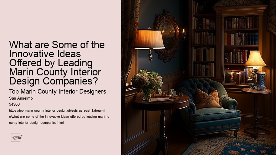What are Some of the Innovative Ideas Offered by Leading Marin County Interior Design Companies? 