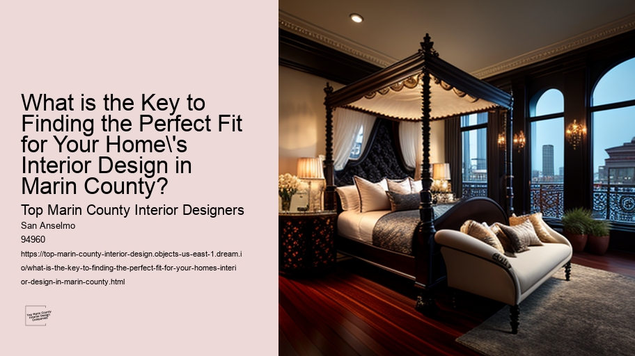 What is the Key to Finding the Perfect Fit for Your Home's Interior Design in Marin County? 