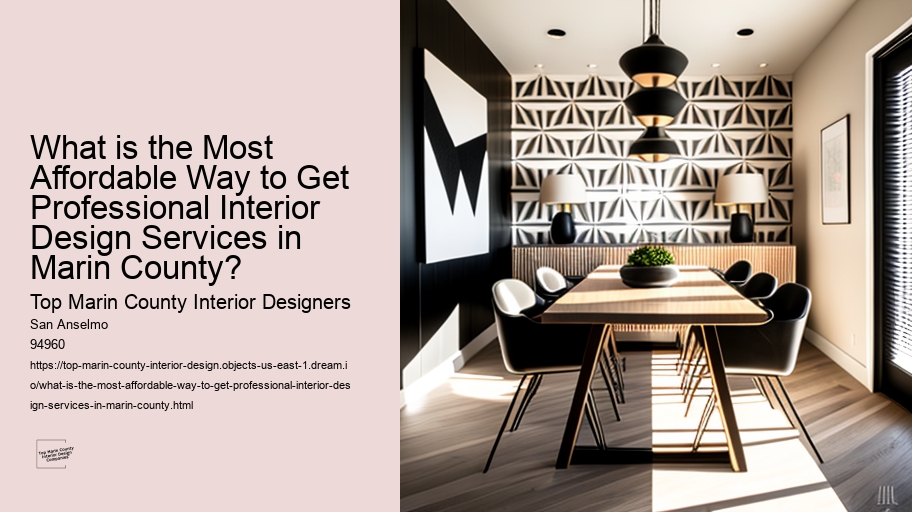 What is the Most Affordable Way to Get Professional Interior Design Services in Marin County? 